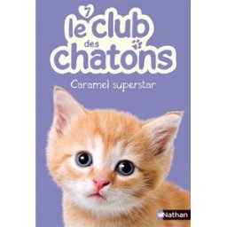 Le club des chatons. Vol. 7. Caramel superstar Christelle Chatel Nathan Jeunesse