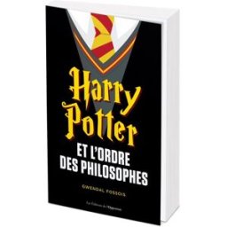 Harry Potter et l'ordre des philosophes Gwendal Fossois l'Opportun
