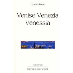 Venise Venezia Venessia Jeannine Baude Ed. du Laquet