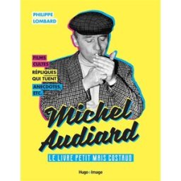 Michel Audiard : le livre petit mais costaud Philippe Lombard Hugo Image