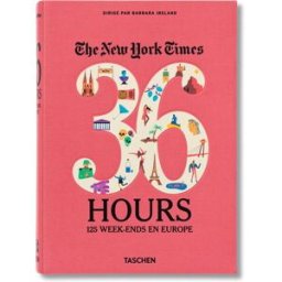 The New York Times, 36 hours : 125 week-ends en Europe barbara ireland Taschen