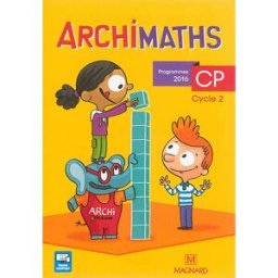 Archimaths CP, cycle 2 : programmes 2016 Delphine Dumet, Delphine Feid, Séverine Vidal Magnard