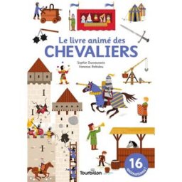 Le livre animé des chevaliers Sophie Dussaussois, Vanessa Robidou Tourbillon