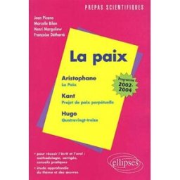 L'épreuve de français : conseils pratiques, corrigés : la paix, Kant, Hugo, Aristophane : programme bilon, marcelle Ellipses