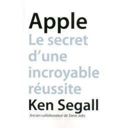 Apple : le secret d'une incroyable réussite Ken Segall First interactive