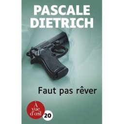 Faut pas rêver Pascale Dietrich A vue d'oeil