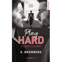Play hard. Vol. 3. Hard to score Kay Bromberg Hugo Poche