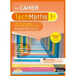 Le cahier TechMaths 1re, voie technologique, STMG, ST2S, ST2D, STHR : enseignement commun : programm Hatt, Laurent Nathan technique