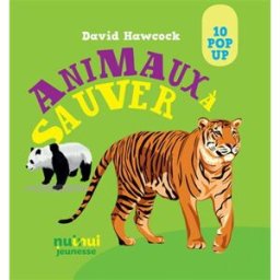 Animaux à sauver : 10 pop-up David Hawcock Nuinui jeunesse