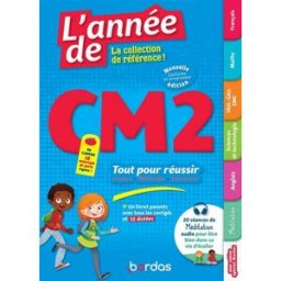 L'année de CM2 : tout pour réussir, leçons, méthode, exercices : conforme au programme collectif Bordas