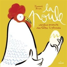 La poule : la plus savante des bêtes à plumes Laurent Simon Milan jeunesse
