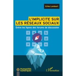 L'implicite sur les réseaux sociaux : entre les lignes des forums de discussion Erika Lombart L'Harmattan