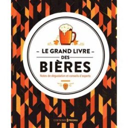 Le grand livre des bières : notes de dégustation et conseils d'experts Tim Hampson Editions Prisma