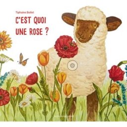 C'est quoi une rose ? Tiphaine Boilet La Poule qui pond