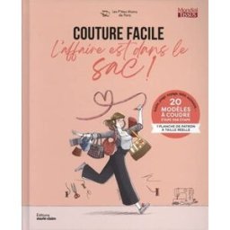 Couture facile : l'affaire est dans le sac ! : 20 modèles à coudre étape par étape, soirée, plage, v Les P'tites mains de Paris Editions Marie-Claire
