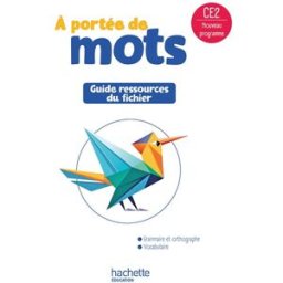 A portée de mots, CE2 : guide ressources du fichier : nouveau programme Bourgouint, Philippe Hachette Education