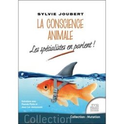 La conscience animale : les spécialistes en parlent ! : entretiens avec Pascale Piette et Jean-Luc J Sylvie Joubert, Pascale Piette, Jean-Luc Janiszewski JMG