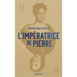 L'impératrice de Pierre. Vol. 2 Kristina Sabaliauskaite La Table ronde