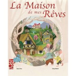 La maison de mes rêves Barry Timms, Greg Abbott Tigre & Cie