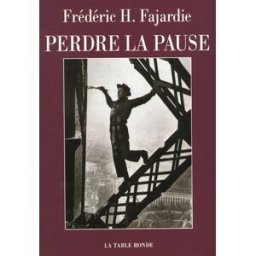 Perdre la pause Frédéric-H. Fajardie La Table ronde