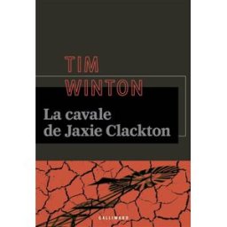 La cavale de Jaxie Clackton Tim Winton Gallimard