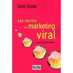 Les secrets du marketing viral : par celui qui l'a inventé ! Seth Godin Maxima Laurent du Mesnil