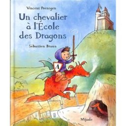 Un chevalier à l'école des dragons Vincent Poensgen, Sébastien Braun Mijade
