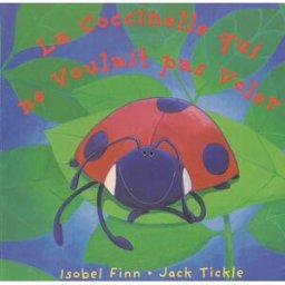 La coccinelle qui ne voulait pas voler Isobel Finn, Jack Tickle Gründ
