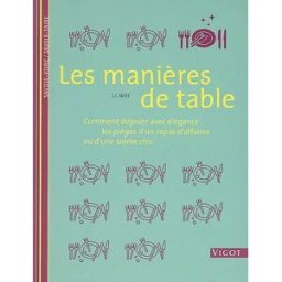 Les manières de table : comment déjouer avec élégance les pièges d'un repas d'affaires ou d'une soir Ute Witt Vigot