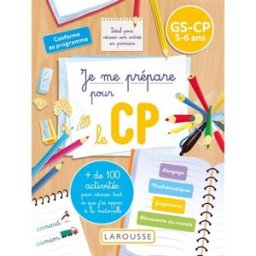 Je me prépare pour le CP : GS, CP, 5-6 ans : conforme au programme Aubin Motteau Larousse