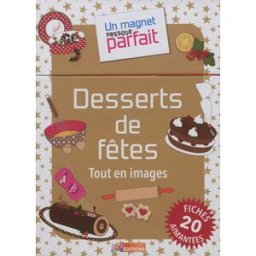 Desserts de fêtes : tout en images : 20 fiches aimantées Caroline Seynaeve M6 Editions
