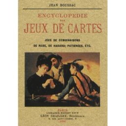 Encyclopédie des jeux de cartes : jeux de combinaisons, de ruse, de hasard, patiences, etc. Jean Boussac Maxtor France