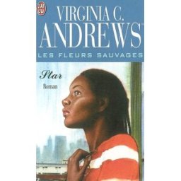 Les fleurs sauvages. Vol. 2. Star Virginia C. Andrews TM J'ai lu