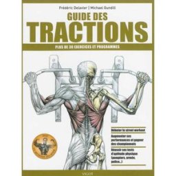 Guide des tractions : plus de 30 exercices et programmes Frédéric Delavier, Michael Gundill Vigot