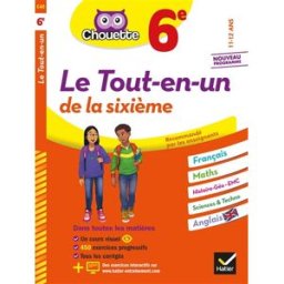 Le tout-en-un de la sixième, 11-12 ans : français, maths, histoire géo, EMC, sciences & techno, angl gérard bonnefond, daniel daviaud, cécile gaillard, thierry marquetty, nicole nemni-nataf, bernard revranche, corinne touati Hatier