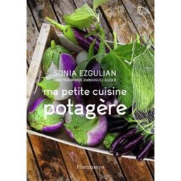 Ma petite cuisine potagère Sonia Ezgulian Flammarion