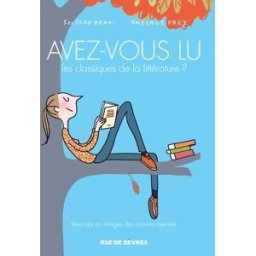 Avez-vous lu les classiques de la littérature ? : résumés en images des romans éternels. Vol. 2 Soledad Bravi, Pascale Frey Rue de Sèvres