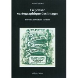 La pensée cartographique des images : cinéma et culture visuelle Teresa Castro Nunes Aléas