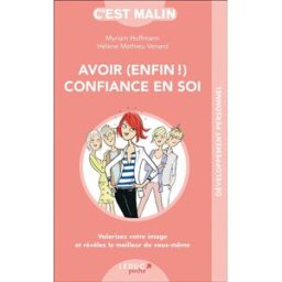 avoir (enfin !) confiance en soi, c'est malin : valorisez votre image et révélez le meilleur de vous myriam hoffmann leduc.s