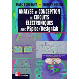 Analyse et conception de circuits électroniques avec PSpice-DesignLab Marc Bougeant, Thierry Royant Eyrolles