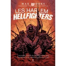 Les Harlem Hellfighters Max Brooks, Caanan White Editions Pierre de Taillac