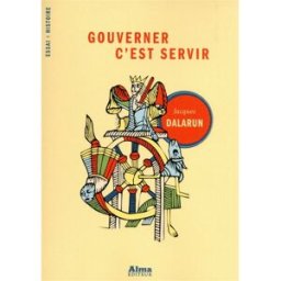 Gouverner c'est servir : essai de démocratie médiévale Jacques Dalarun Alma éditeur