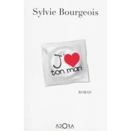 J'aime ton mari Bourgeois Sylvie Adora