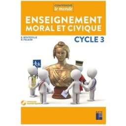 Enseignement moral et civique, CM-6e : programmes 2015 Elsa Bouteville, Benoît Falaize Retz