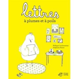 Lettres à plumes et à poils Philippe Lechermeier, Delphine Perret Thierry Magnier