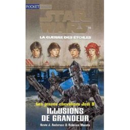 Star Wars, les jeunes chevaliers Jedi. Vol. 9. Illusions de grandeur Kevin J. Anderson, Rebecca Moesta Pocket jeunesse