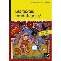 Les textes fondateurs 5e : Yvain ou Le chevalier au lion Le roman de Renart Le livre des merveil fabienne serin-moyal Hatier
