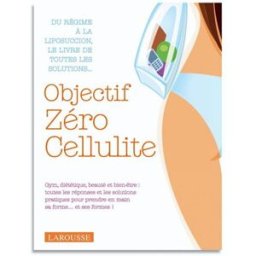 Objectif zéro cellulite : tout pour réussir son programme forme Isabelle Chicot Larousse