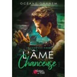 L'Âme chanceuse 1 océane ghanem, Éditions plumes du web PLUMES DU WEB
