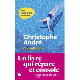 Consolations : celles que l'on reçoit et celles que l'on donne Christophe André Collection Proche